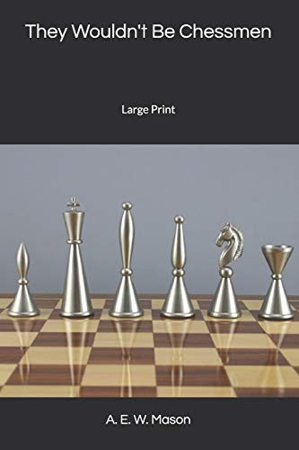 They wouldn't be chessmen