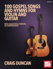 100 Gospel Songs and Hymns for Violin and Guitar