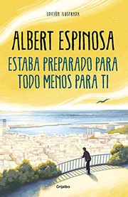 Estaba preparado para todo menos para ti