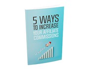 5 ways to icrease your affiliate commissions
