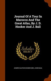 Journal Of A Tour In Marocco And The Great Atlas, By J. D. Hooker And J. Ball