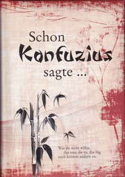Schon Konfuzius sagte...