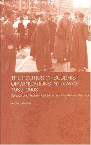 The Politics of Buddhist Organizations in Taiwan: 1989-2003