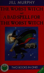 The worst witch, and, A bad spell for the worst witch