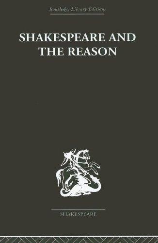 Shakespeare and the Reason  A Study of the Tragedies and the Problem Plays