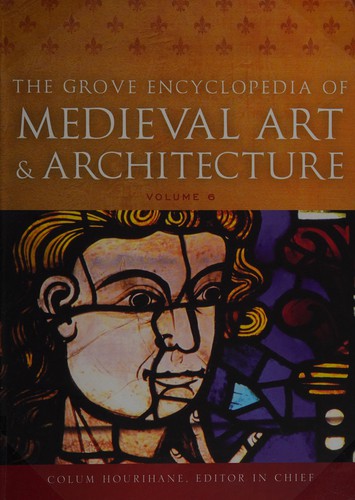 The Grove encyclopedia of medieval art and architecture
