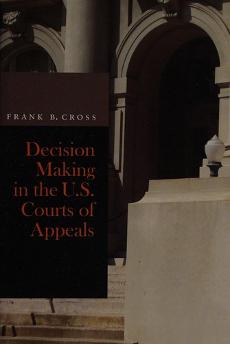 Decision making in the U.S. Courts of Appeals