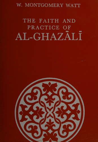 The Faith and Practice of Al-Ghazali