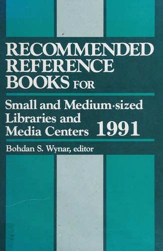 Recommended Reference Books for Small and Medium-Sized Libraries and Media Centers, 1991 (Recommended Reference Books for Small and Medium-Sized Libraries and Media Centers)