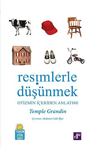Resimlerle Düsünmek; Otizmin Iceriden Anlatimi