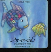 ARC-EN-CIEL ET LE PETIT POISSON PERDU