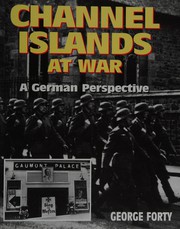CHANNEL ISLANDS AT WAR :A GREMAN PERSPECTIVE