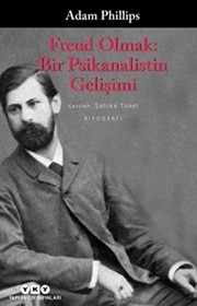 Freud Olmak - Bir Psikanalistin Gelisimi