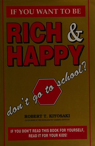 If you want to be rich & happy don't go to school