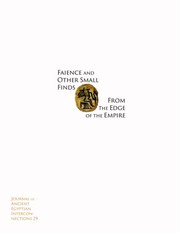 Faience and Other Small Finds from the Edge of the Empire