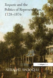 Turquerie and the politics of representation, 1728-1876
