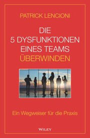 Die 5 Dysfunktionen Eines Teams überwinden ein Wegweiser Für Die Praxis