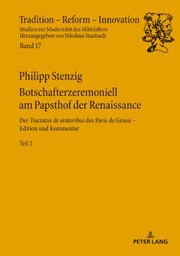 Botschafterzeremoniell Am Papsthof der Renaissance : Der «Tractatus de Oratoribus» des Paris de Grassi