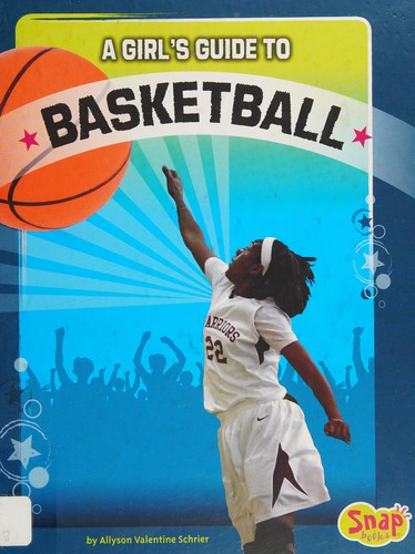 A girl's guide to basketball