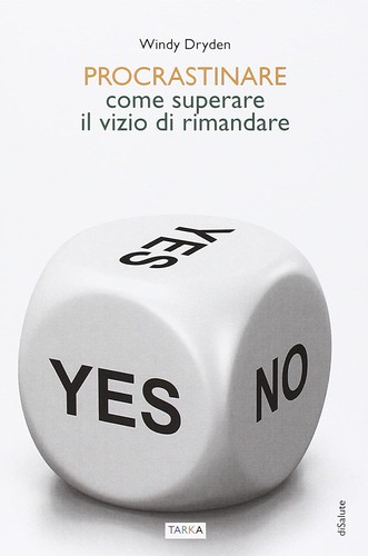 PROCRASTINARE - Come superare il vizio di rimandare