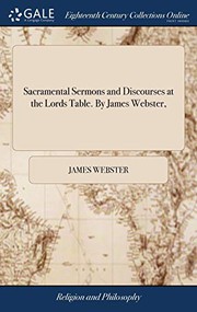 Sacramental Sermons and Discourses at the Lords Table. By James Webster,