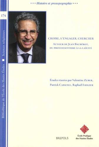 Croire, S'Engager, Chercher Autour de Jean Bauberot, Du Protestantisme a la Laicite