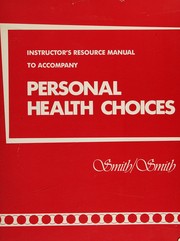 Instructor's resource manual to accompany Smith/Smith "Personal health choices"