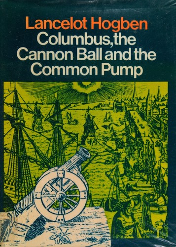 Columbus, the cannon ball and the common pump