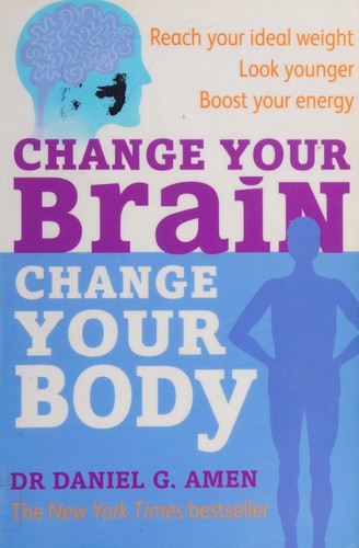 Change Your Brain, Change Your Body