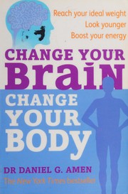 Change Your Brain, Change Your Body