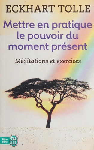 Mettre en pratique le pouvoir du moment présent