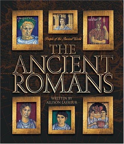 The Ancient Romans (People of the Ancient World)