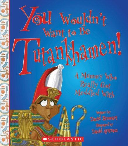 You Wouldn't Want to Be Tutankhamen!