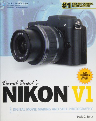 David Busch's Nikon V1 guide to digital movie making and still photography