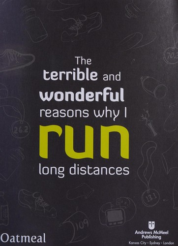 Terrible and Wonderful Reasons Why I Run Long Distances
