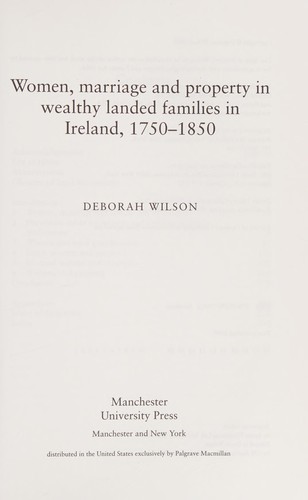 Women, marriage and property in wealthy landed families in Ireland, 1750-1850