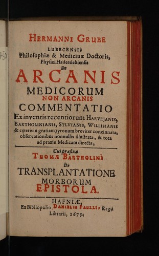 De arcanis medicorum non arcanis commentatio ex inventis recentiorum Harveianis, Bartholinianis, Sylvianis, Willisianis & ceteris in gratiam tyronum breviter concinnata ... illustrata ...