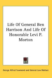 Life of General Ben Harrison and Life of Honorable Levi P. Morton