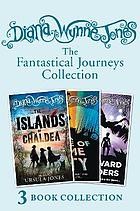 Diana Wynne Jones's Fantastical Journeys Collection (the Islands of Chaldea, a Tale of Time City, the Homeward Bounders)