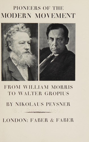 Pioneers of modern movement from William Morris to Walter Gropius