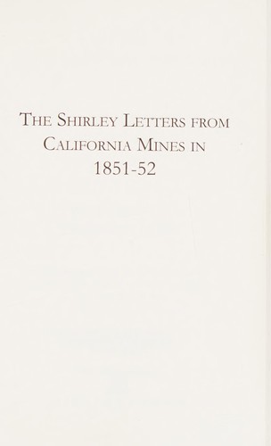 The  Shirley letters from California mines in 1851-52