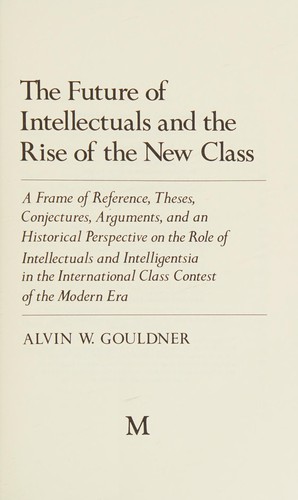 The future of intellectuals and the rise of the new class