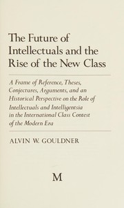 The future of intellectuals and the rise of the new class