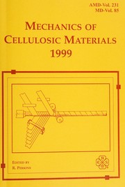 Mechanics of Cellulosic Materials: Presented at the 1999 Asme International Mechanical Engineering Congress   and Exposition