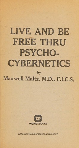 Live and Be Free Through Psychocybernetics