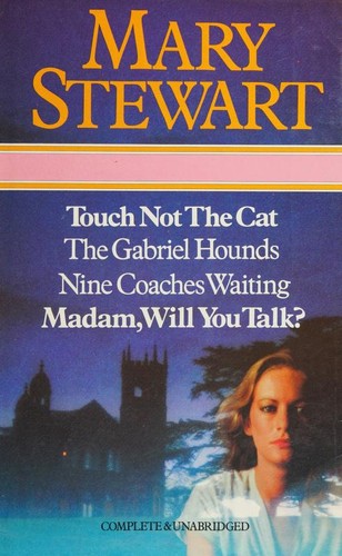 Touch not the cat; The Gabriel hounds ; Nine coaches waiting ; Madam, will you talk?