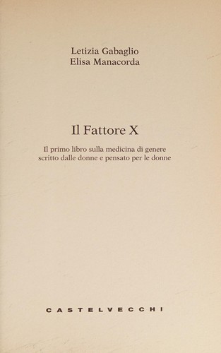 Il Fattore X. Il primo libro sulla medicina di genere scritto dalle donne e pensato per le donne