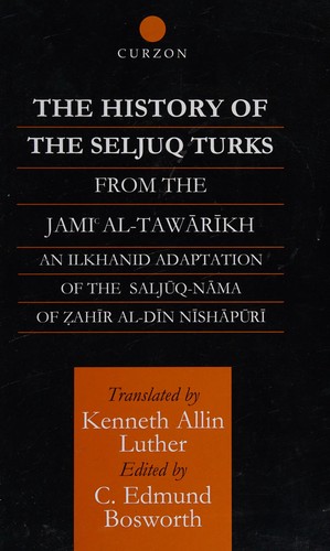 The history of the Seljuq Turks from the Jāmiʻ al-tawārīkh