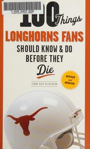 100 Things Longhorns Fans Should Know and Do Before They Die