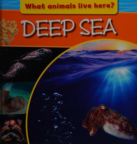 What Animals Live Here? : Deep Sea